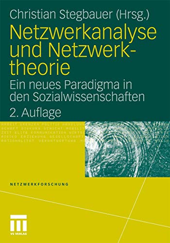 Netzwerkanalyse und Netzwerktheorie: Ein neues Paradigma in den Sozialwissenschaften (Netzwerkforschung, Band 1) von VS Verlag für Sozialwissenschaften